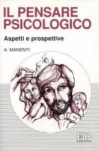Il pensare psicologico. Aspetti e prospettive - Alessandro Manenti - copertina