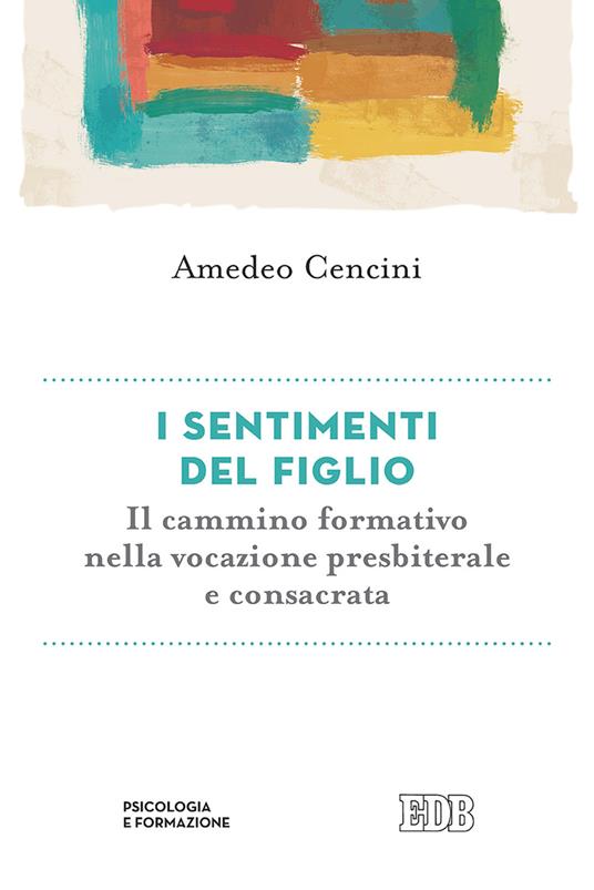 I sentimenti del figlio. Il cammino formativo nella vita consacrata - Amedeo Cencini - copertina