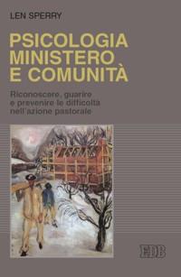 Psicologia, ministero e comunità. Riconoscere, guarire e prevenire le difficoltà nell'azione pastorale - Len Sperry - copertina