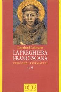 La preghiera francescana. Percorsi formativi - Leonhard Lehmann - copertina