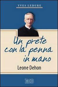 Un prete con la penna in mano. Leone Dehon - Yves Ledure - copertina