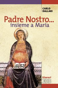 Padre nostro... insieme a Maria - Carlo Dallari - copertina