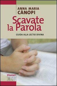 Scavate la parola. Guida alla lectio divina - Anna Maria Cànopi - copertina