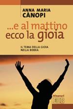 E al mattino, ecco la gioia. Il tema della gioia nella Bibbia