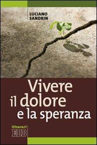 Vivere il dolore e la speranza - Luciano Sandrin - copertina