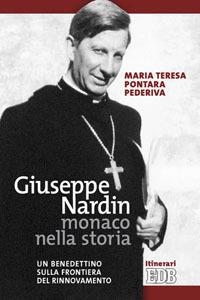 Giuseppe Nardin monaco nella storia. Un benedettino sulla frontiera del rinnovamento - Maria Teresa Pontara Pederiva - copertina