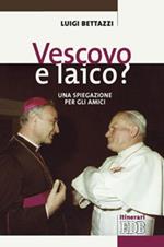 Vescovo e laico? Una spiegazione per gli amici