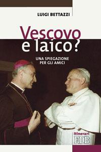 Vescovo e laico? Una spiegazione per gli amici - Luigi Bettazzi - copertina