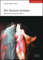 Per danzare insieme. Itinerario per giovani sposi