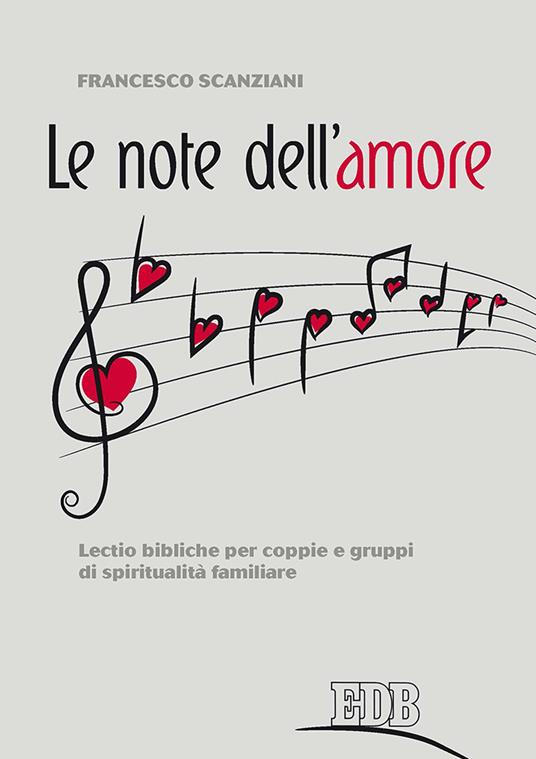 Le note dell'amore. Lectio bibliche per coppie e gruppi di spiritualità familiare - Francesco Scanziani - copertina