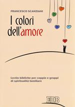 I colori dell'amore. Lectio bibliche per coppie e gruppi di spiritualità familiare