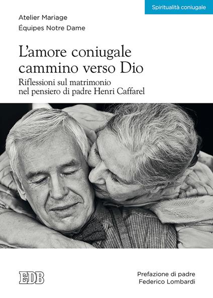 L'amore coniugale. Cammino verso Dio. Riflessioni sul matrimonio nel pensiero di padre Henri Caffarel - copertina