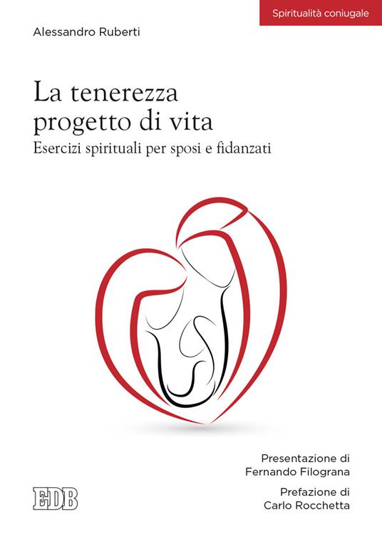 La tenerezza progetto di vita. Esercizi spirituali per sposi e fidanzati - Alessandro Ruberti - copertina