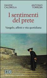 I sentimenti del prete. Vangelo, affetti e vita quotidiana