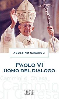 Paolo VI uomo del dialogo - Agostino Casaroli - copertina