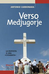 Verso Medjugorje. La risposta a una «chiamata» - Antonio Carbonara - copertina