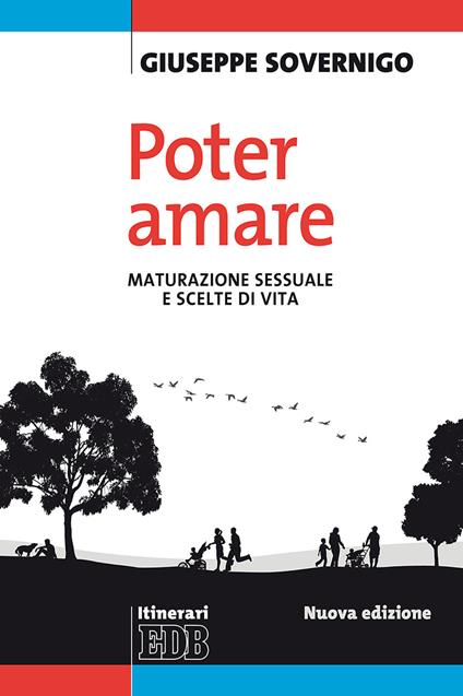 Poter amare. Maturazione sessuale e scelte di vita. Nuova ediz. - Giuseppe Sovernigo - copertina