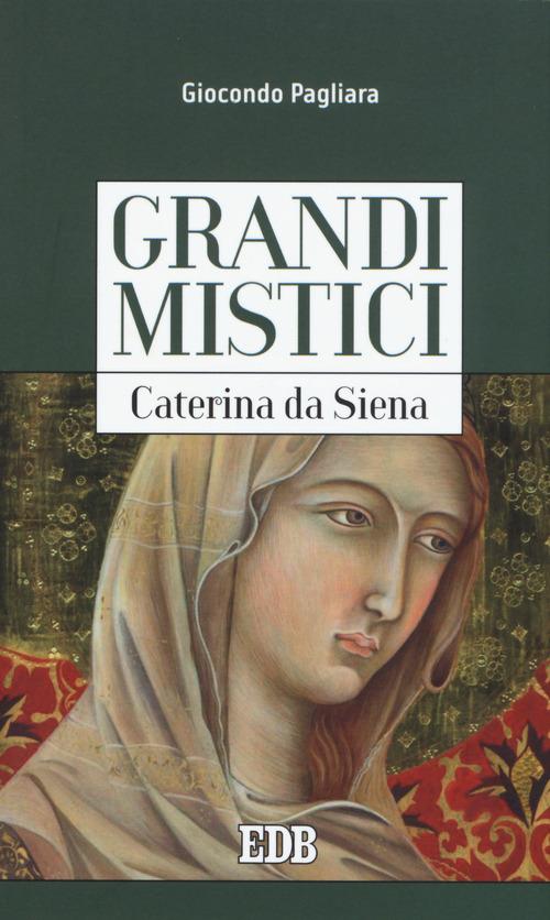 Caterina da Siena. Grandi mistici - Giocondo Pagliara - copertina