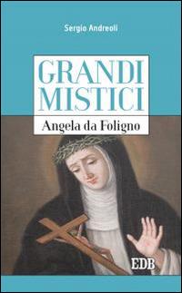 Angela da Foligno. Grandi mistici - Sergio Andreoli - copertina