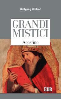 Agostino. Grandi mistici - Wolfgang Wieland - copertina