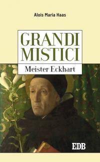 Meister Eckhart. Grandi mistici - Alois Maria Haas - copertina