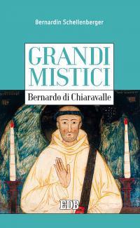 Bernardo di Chiaravalle. Grandi mistici - Bernardin Schellenberg - copertina