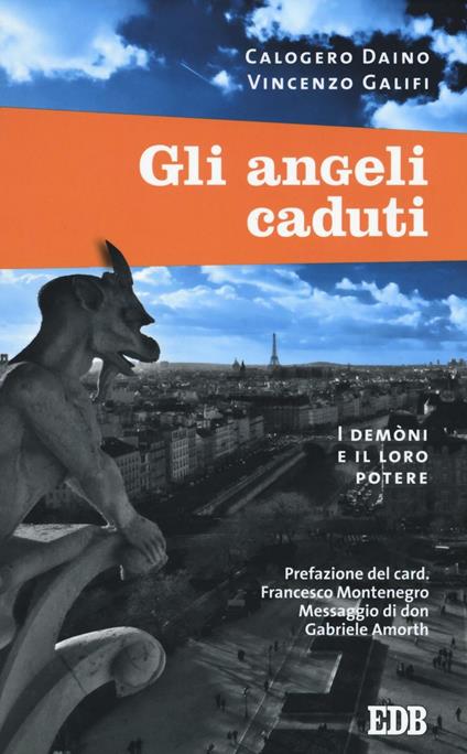 Gli angeli caduti. I demoni e il loro potere - Calogero Daino,Vincenzo Galifi - copertina