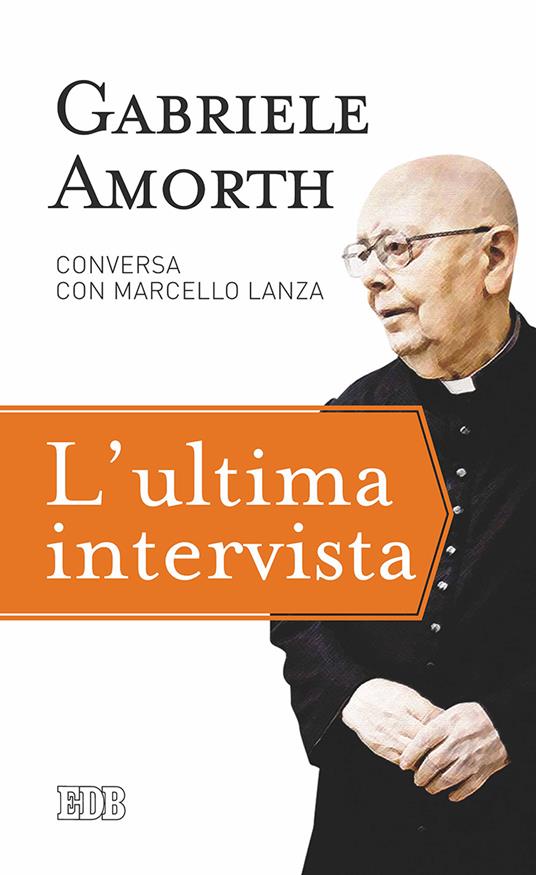 L' ultima intervista - Gabriele Amorth,Marcello Lanza,Carlo Aversano - copertina