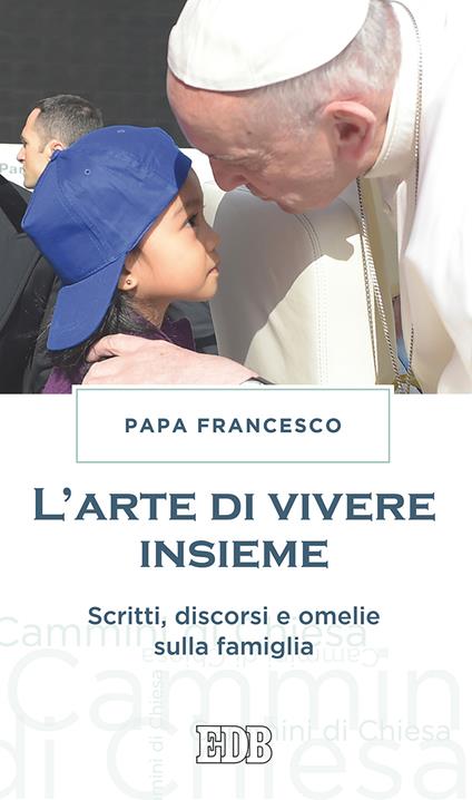 L'arte di vivere insieme. Scritti, discorsi e omelie sulla famiglia - Francesco (Jorge Mario Bergoglio) - copertina