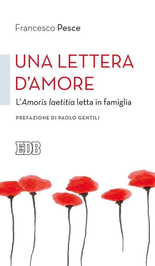Una lettera d'amore. L'Amoris laetitia letta in famiglia - Francesco Pesce - copertina