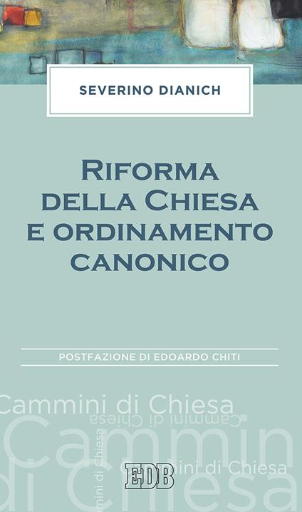Riforma della Chiesa e ordinamento canonico - Severino Dianich - copertina