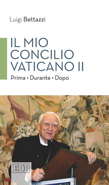 Il Mio concilio Vaticano II. Prima. Durante. Dopo - Luigi Bettazzi - copertina