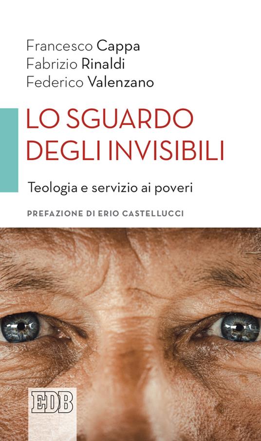 Lo sguardo degli invisibili. Teologia e servizio ai poveri - Francesco Cappa,Fabrizio Rinaldi,Federico Valenzano - copertina