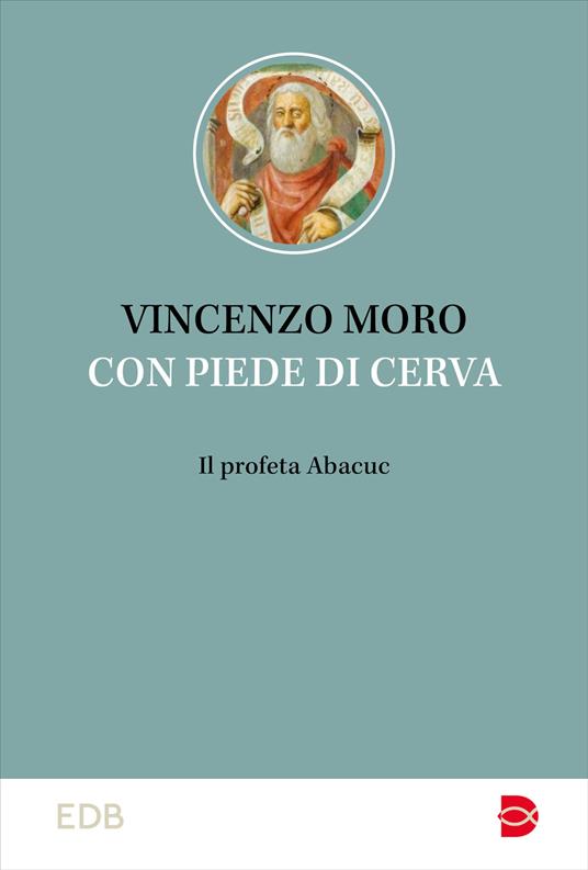 Con piedi di cerva. Il profeta Abacuc - Vincenzo Moro - copertina