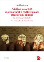 Cristiani in società multiculturali e multireligiose: dalle origini all’oggi. Con alcuni saggi introduttivi