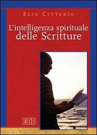 L'intelligenza spirituale delle Scritture - Elia Citterio - copertina
