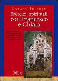 Esercizi spirituali con Francesco e Chiara - Lázaro Iriarte - copertina