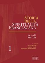 Storia della spiritualità francescana. Vol. 1: Secoli XIII-XVI.