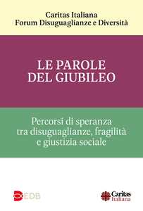 Le parole del Giubileo. Percorsi di speranza tra disuguaglianze, fragilità e giustizia sociale