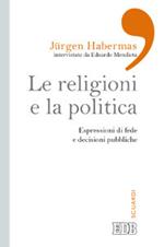 Le religioni e la politica. Espressioni di fede e decisioni pubbliche