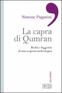 La capra di Qumran. Realtà e leggenda di una scoperta archeologica - Simone Paganini - copertina