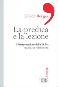 La predica e la lezione. L'interpretazione della Bibbia tra Chiesa e università - Ulrich Berges - copertina