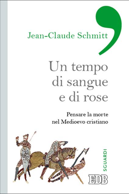 Un tempo di sangue e di rose. Pensare la morte nel Medioevo cristiano - Jean-Claude Schmitt - copertina