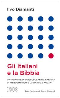 Gli italiani e la Bibbia - Ilvo Diamanti,Luigi Ceccarini,Martina Di Pierdomenico - copertina
