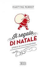 Il regalo di Natale. Storia di un'invenzione