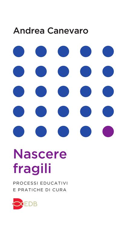 Nascere fragili. Processi educativi e pratiche di cura - Andrea Canevaro - copertina