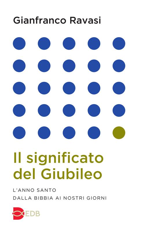 Il significato del Giubileo. L'anno Santo dalla Bibbia ai nostri giorni - Gianfranco Ravasi - copertina
