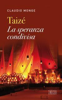 Taizé. La speranza condivisa - Claudio Monge - copertina