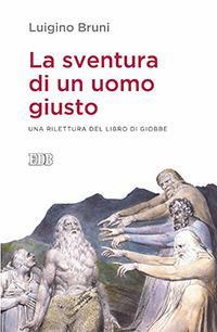 La sventura di un uomo giusto. Una rilettura del libro di Giobbe - Luigino Bruni - copertina