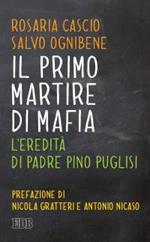 Il primo martire di mafia. L'eredità di padre Pino Puglisi